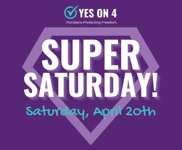 YES ON 4 SUPER SATURDAY